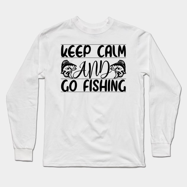 Keep Calm And Go Fishing Long Sleeve T-Shirt by Dream zone